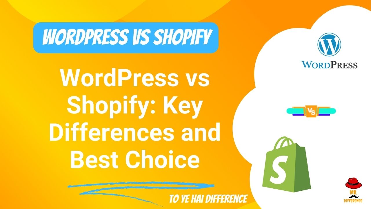 WordPress vs Shopify: Key Differences and Best Choice