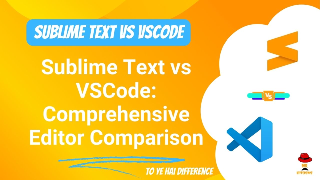 Sublime Text vs VSCode: Comprehensive Editor Comparison