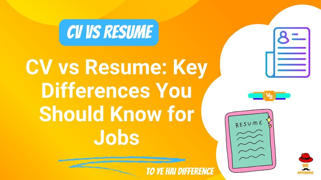 CV vs Resume: Key Differences You Should Know for Jobs